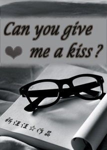 Can you give me a kiss?